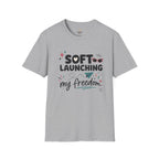 Soft Launching My Freedom T-Shirt