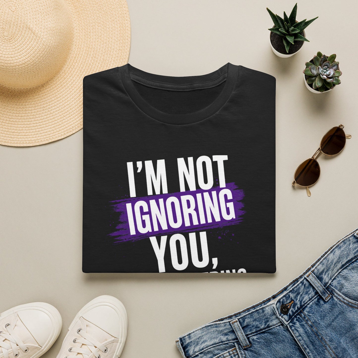 I'm Not Ignoring You Fun T-Shirt