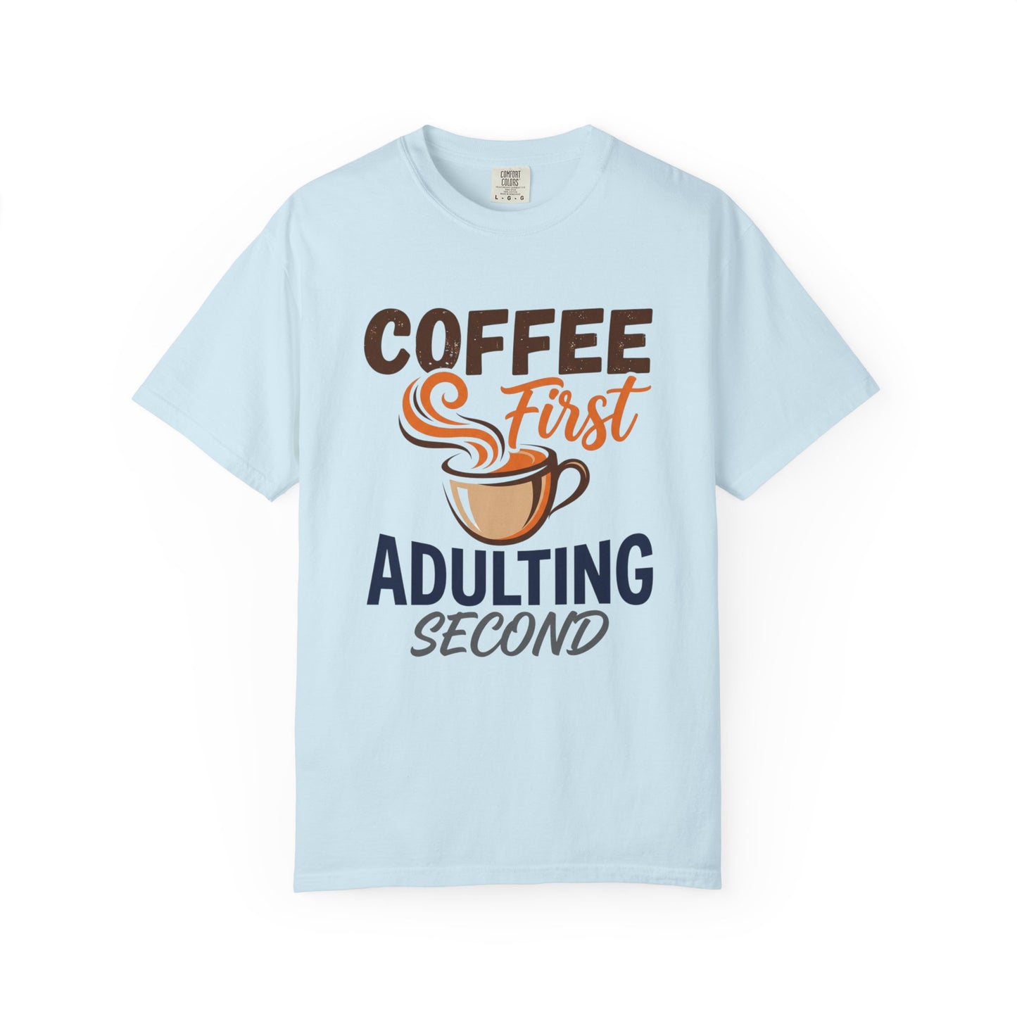 Coffee First Adulting Second T-Shirt