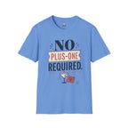 No Plus-One Required T-Shirt