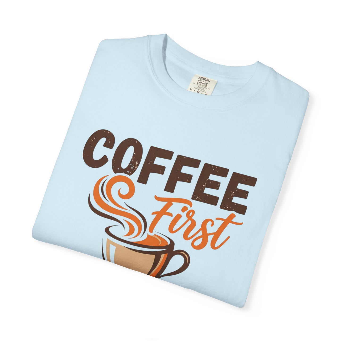 Coffee First Adulting Second T-Shirt