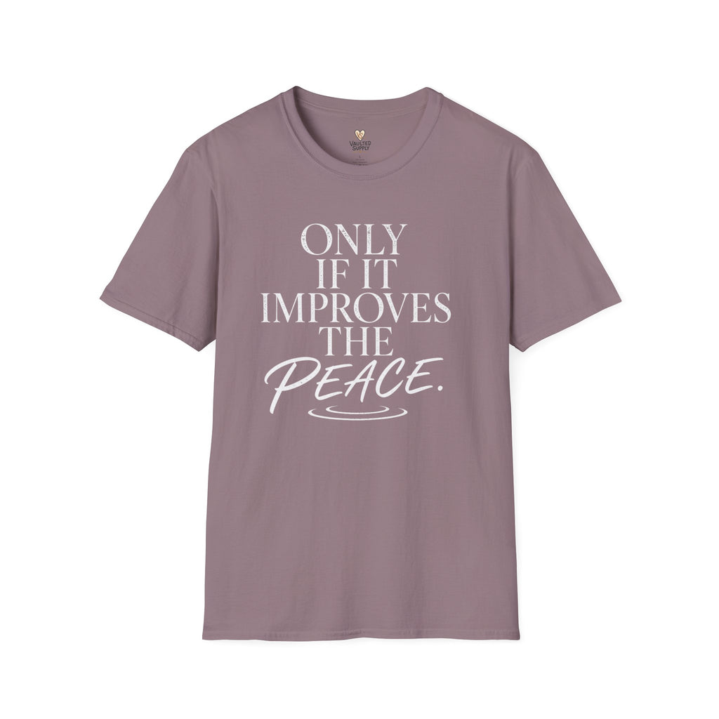 Only if it Improves the Peace T-Shirt