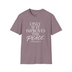 Only if it Improves the Peace T-Shirt