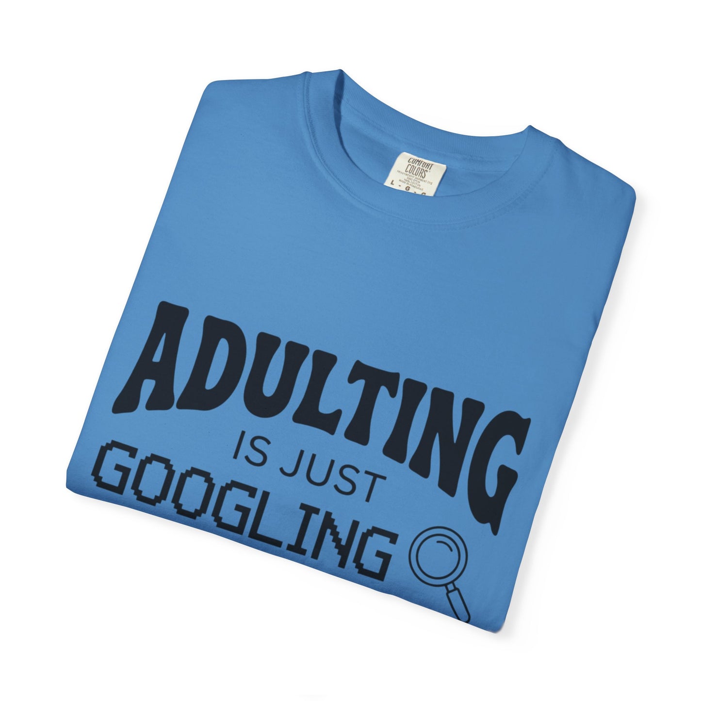 Funny "Adulting is Just Googling How to Do Stuff" T-Shirt