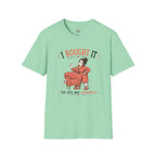 I Bought it The Vote was Unanimous T-Shirt