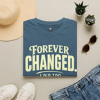 Forever Changed T-Shirt