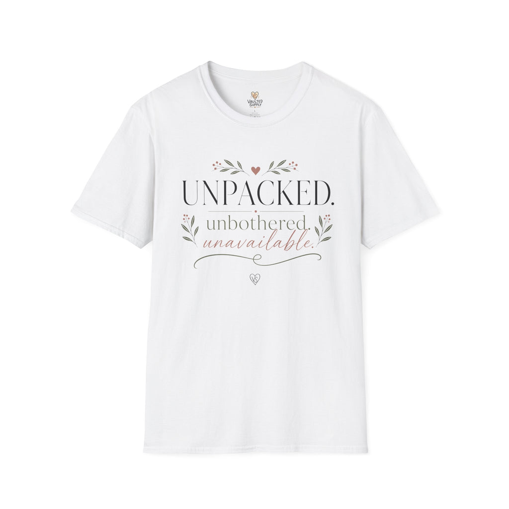 Unpacked. unbothered. unavailable. T-Shirt