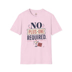 No Plus-One Required T-Shirt