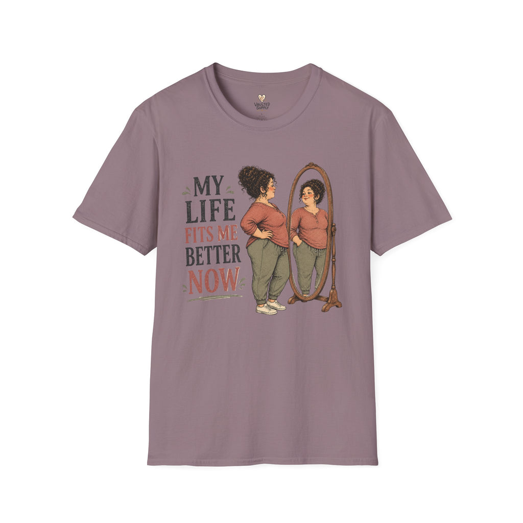 My life fits me Better Now T-Shirt