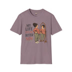 My life fits me Better Now T-Shirt
