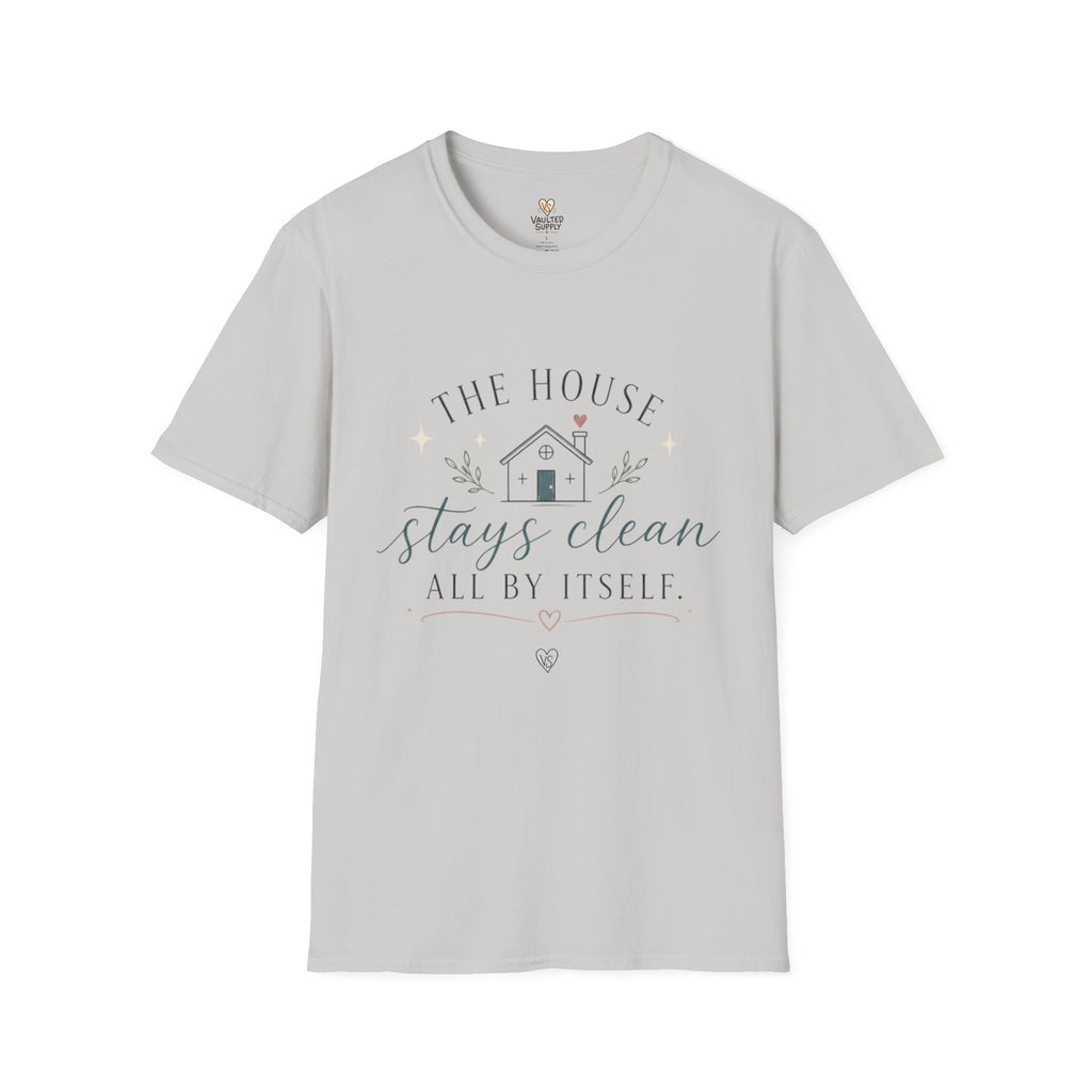 The House Stays Clean T-Shirt