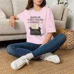 Based on a True Feeling Loosely T-Shirt