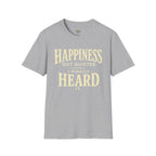 I Heard Happiness T-Shirt