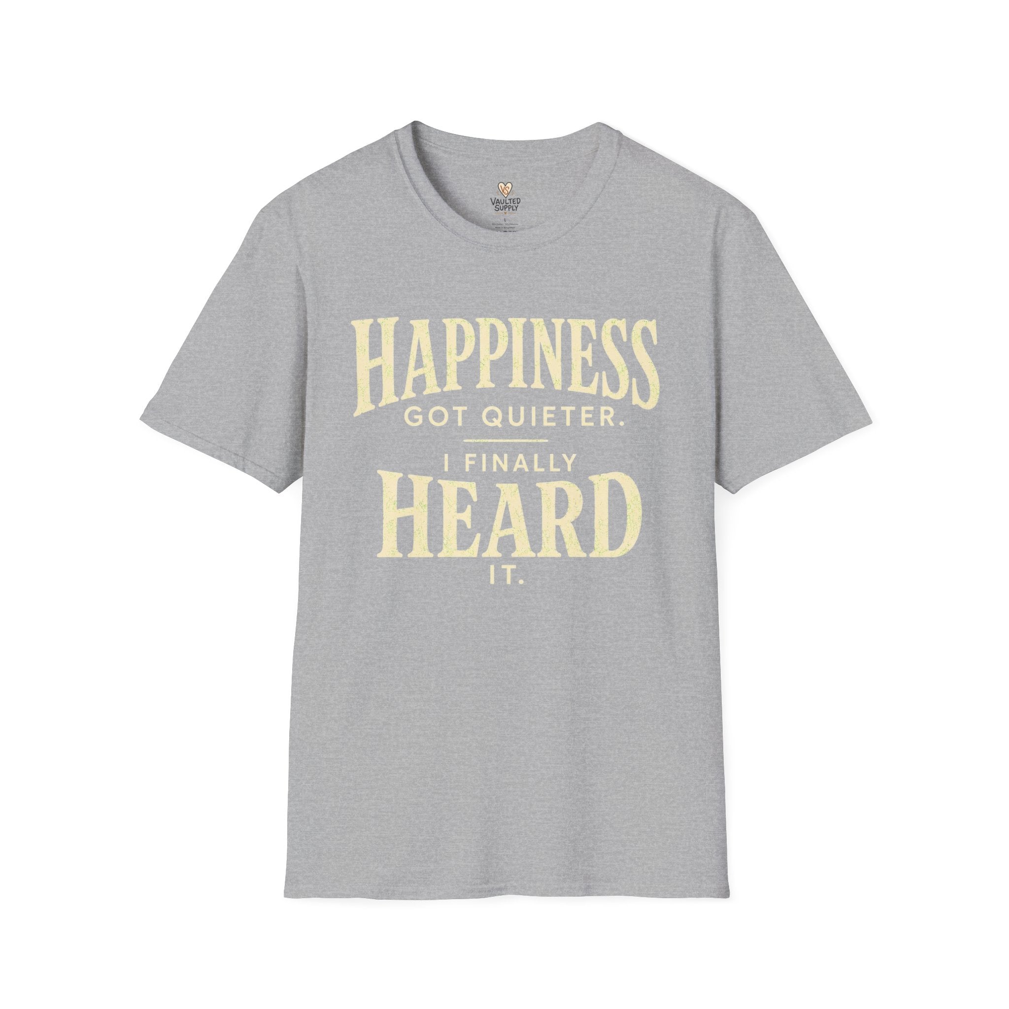 I Heard Happiness T-Shirt