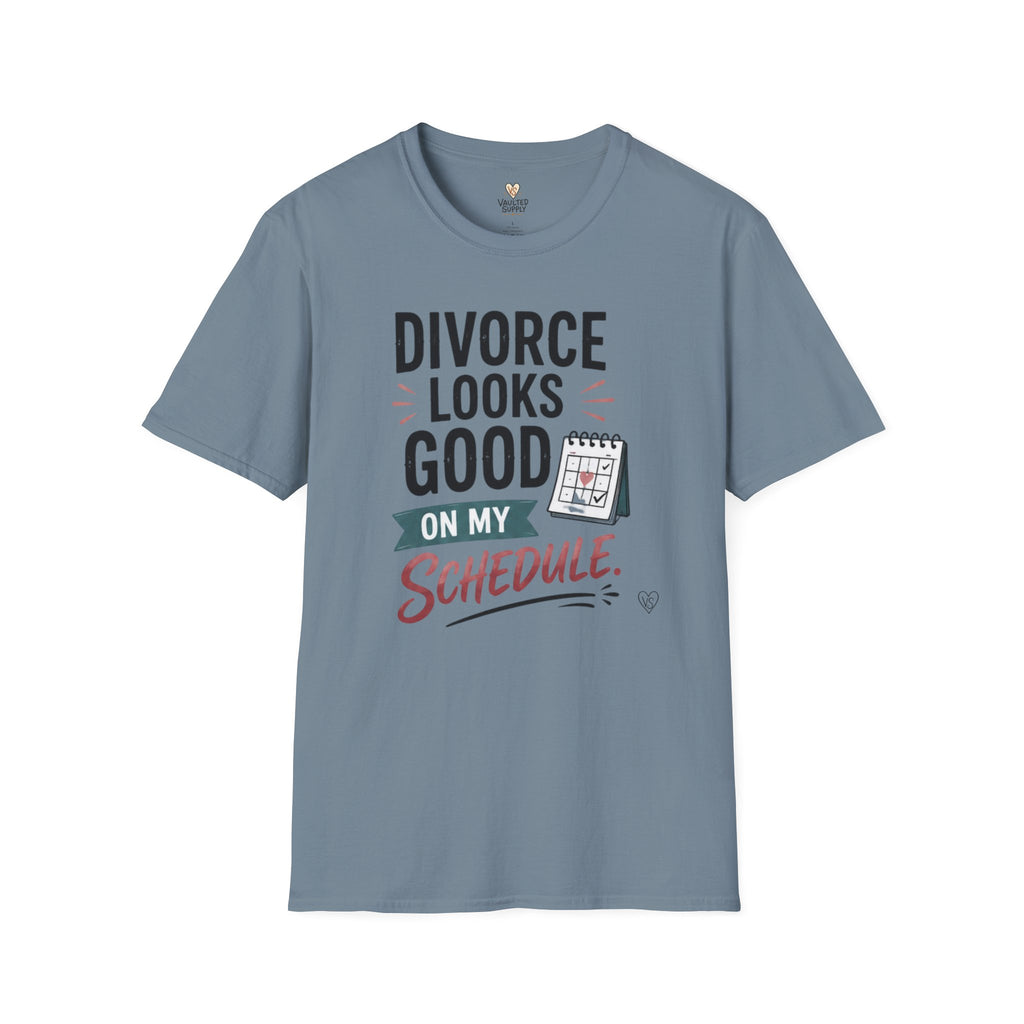 Divorce Looks Good On My Schedule T-Shirt