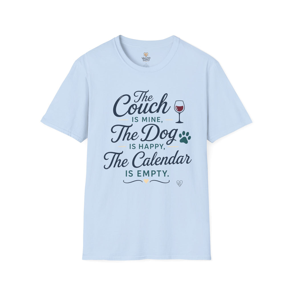 The Couch is Mine, The Dog is Happy, The Calendar is Empty T-Shirt