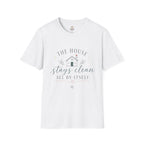 The House Stays Clean T-Shirt