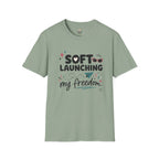 Soft Launching My Freedom T-Shirt