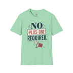 No Plus-One Required T-Shirt