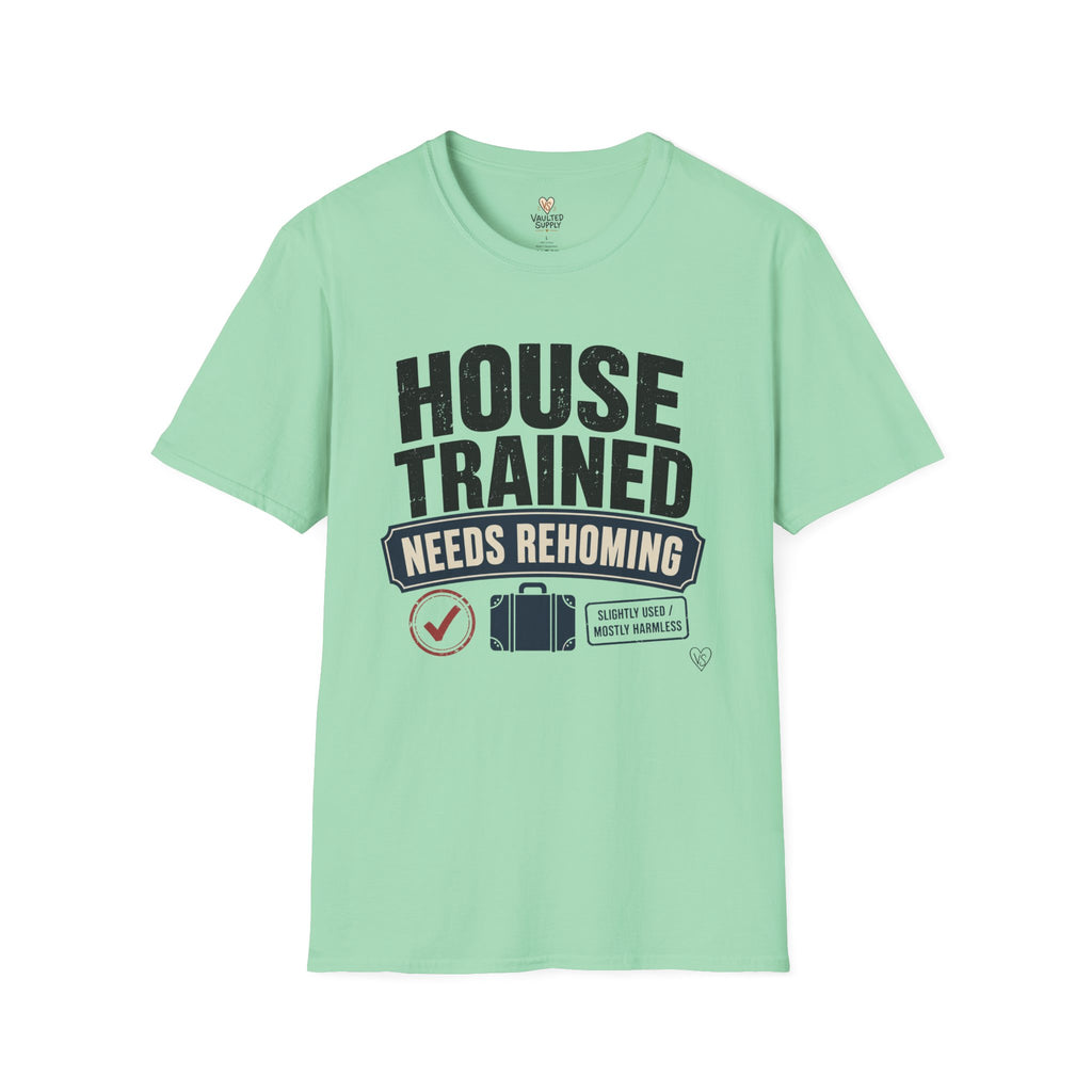 House Trained Needs Rehoming T-Shirt