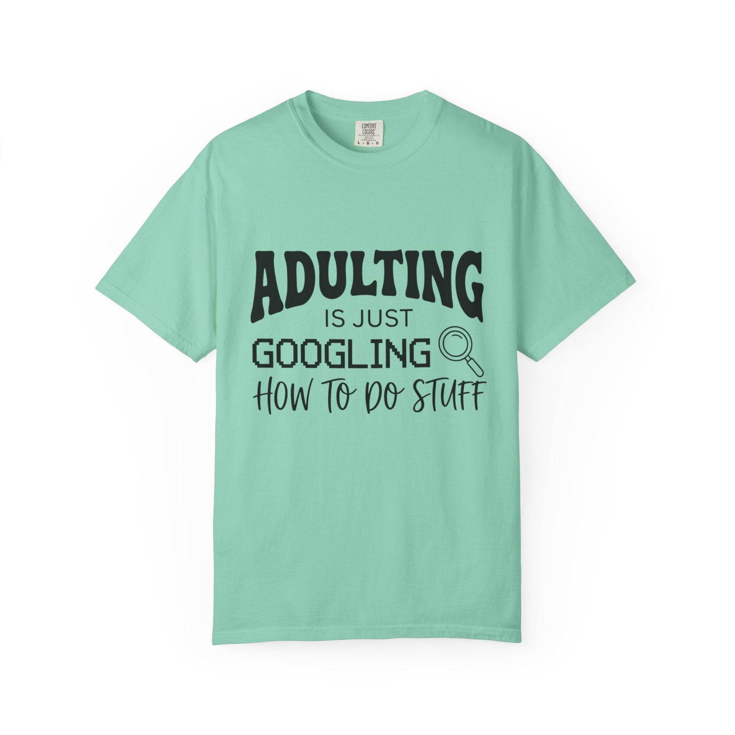 Funny "Adulting is Just Googling How to Do Stuff" T-Shirt