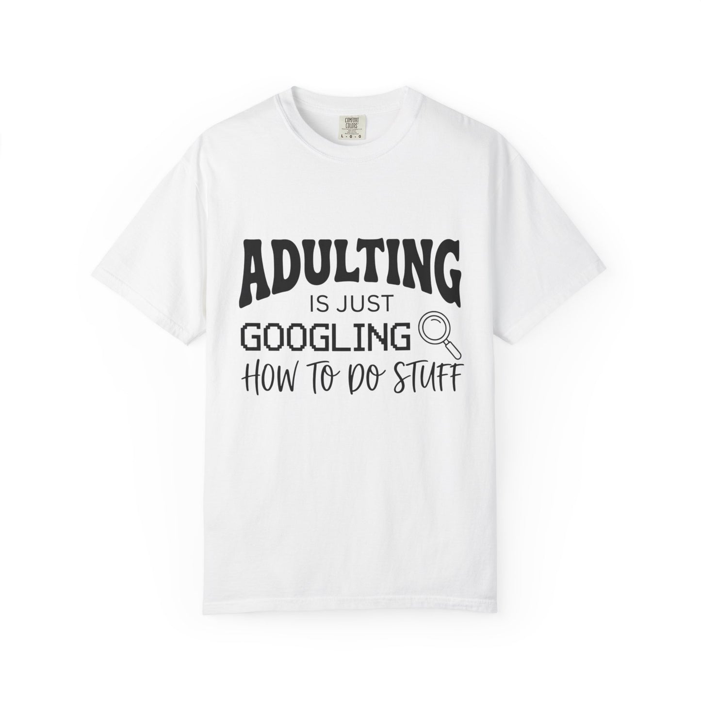 Funny "Adulting is Just Googling How to Do Stuff" T-Shirt
