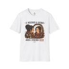 I Needed a Hero T-Shirt