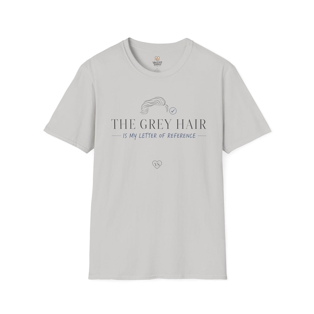 The Grey Hair is My Letter of Reference T-Shirt