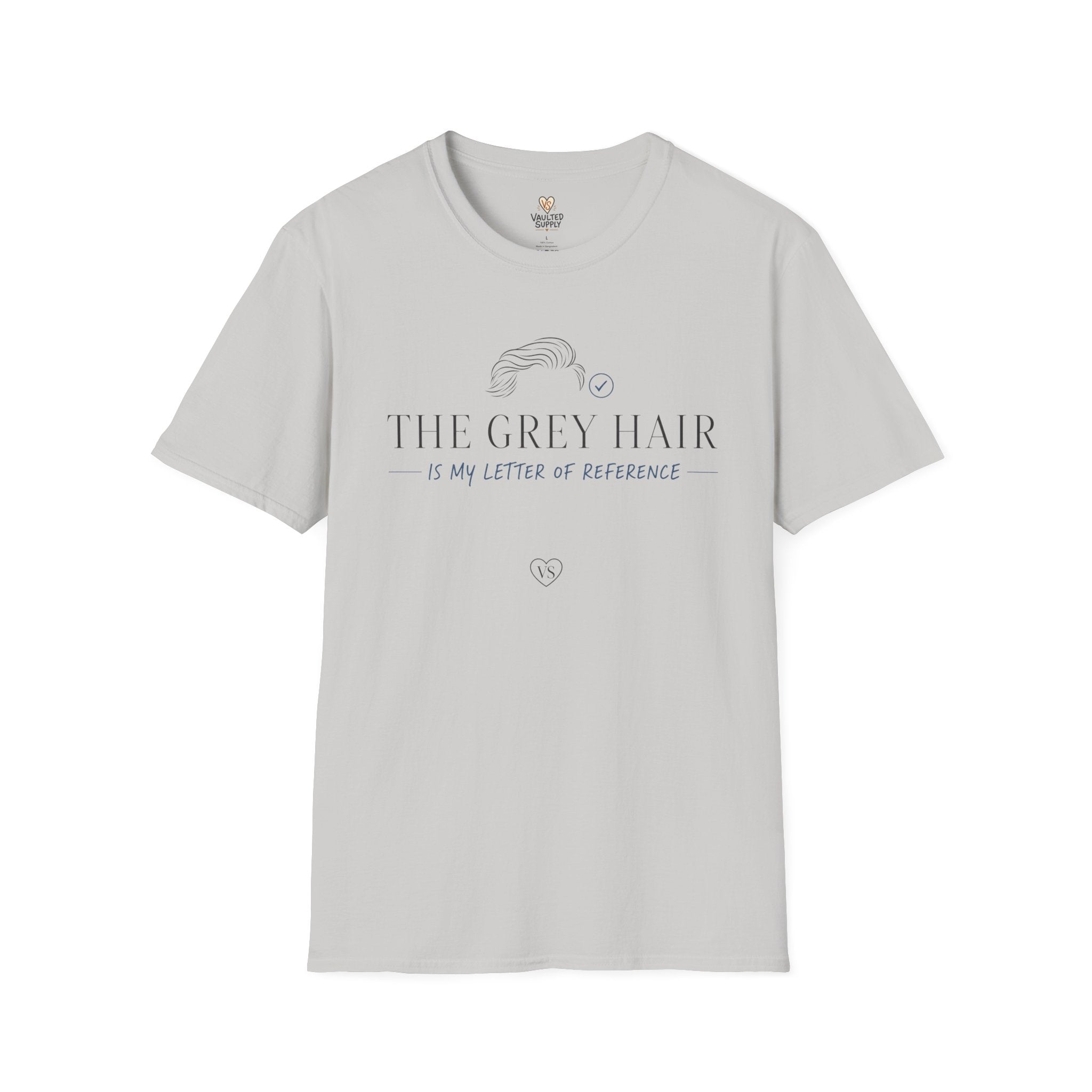 The Grey Hair is My Letter of Reference T-Shirt