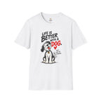 Better With Dogs T-Shirt