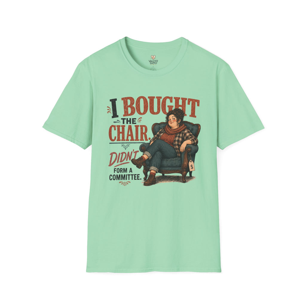 I Bought The Chair T-Shirt