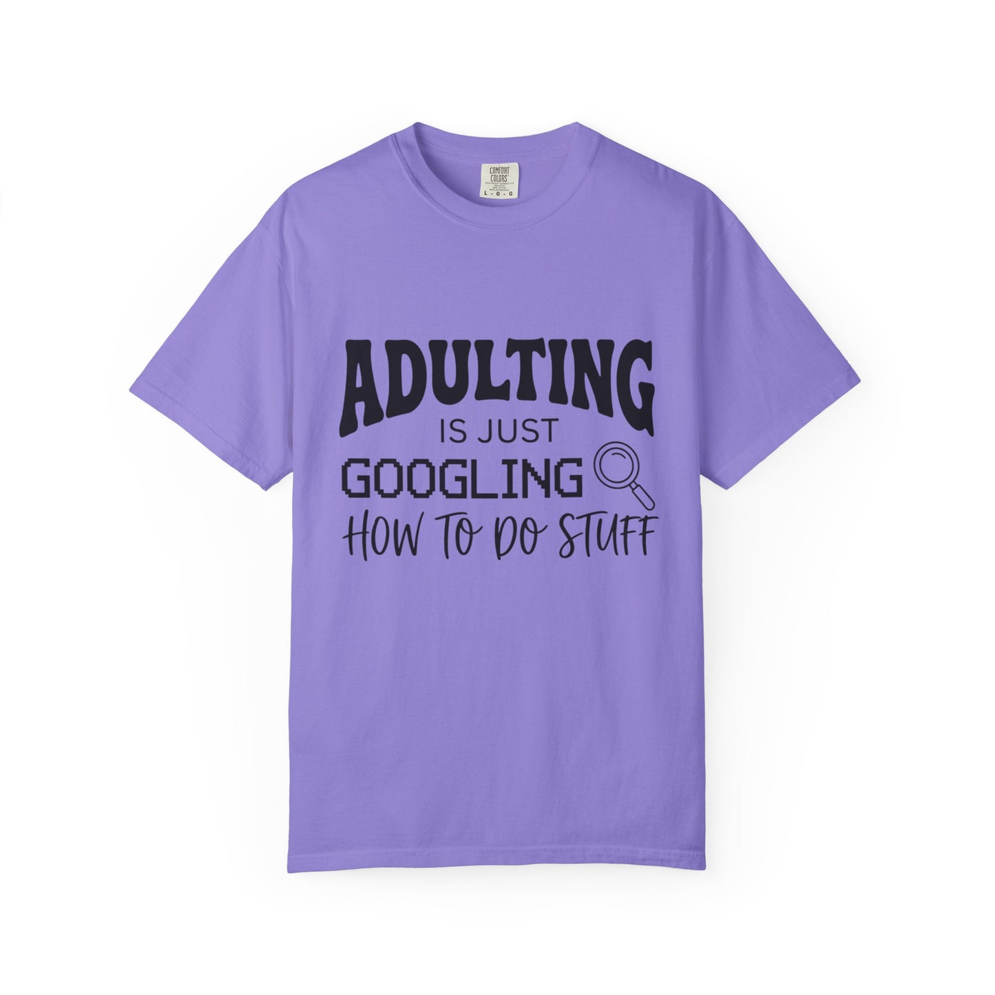 Funny "Adulting is Just Googling How to Do Stuff" T-Shirt