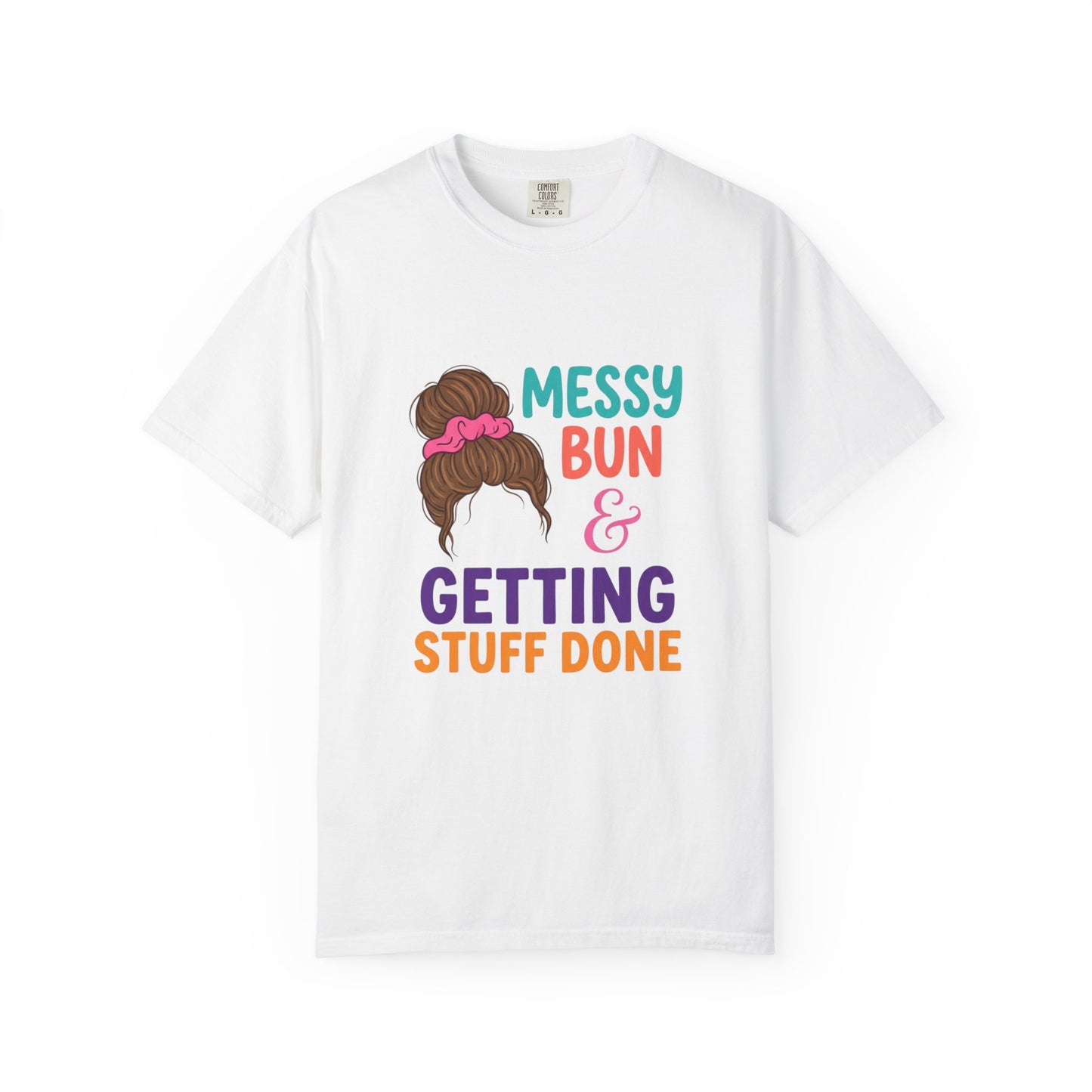 Messy Bun Getting STuff Done T-Shirt