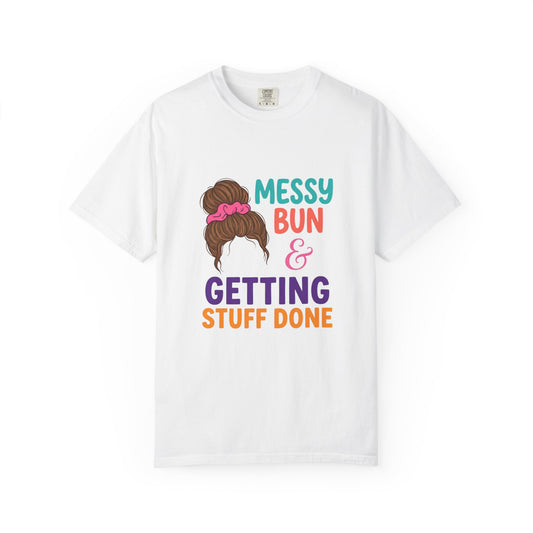 Messy Bun Getting STuff Done T-Shirt