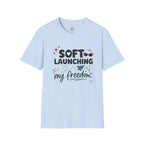 Soft Launching My Freedom T-Shirt