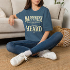 I Heard Happiness T-Shirt