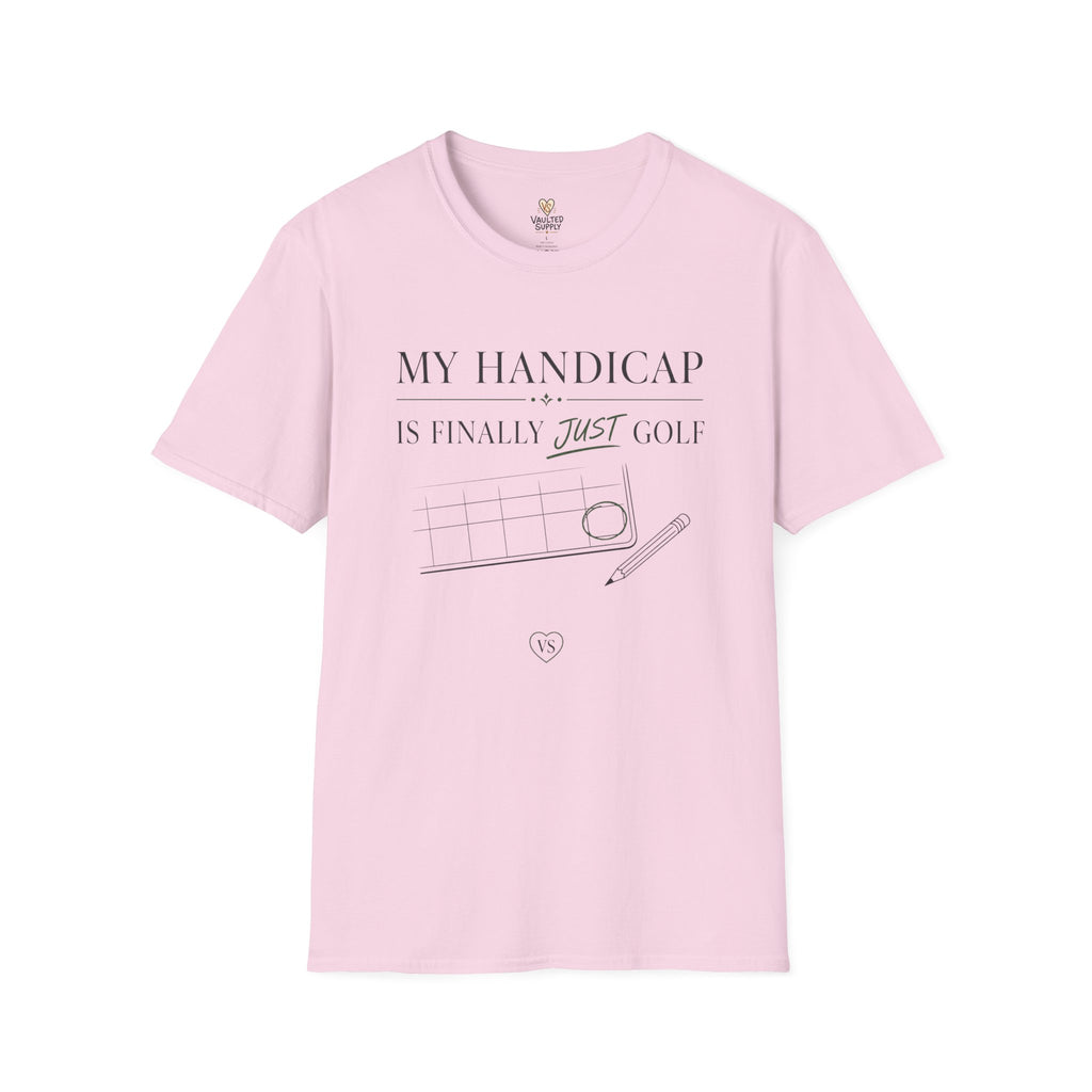 My Handicap Is Finally Just Golf T-Shirt