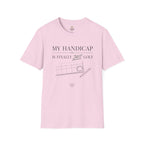 My Handicap Is Finally Just Golf T-Shirt