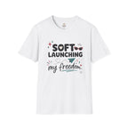 Soft Launching My Freedom T-Shirt