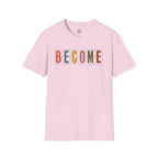 BECOME T-Shirt
