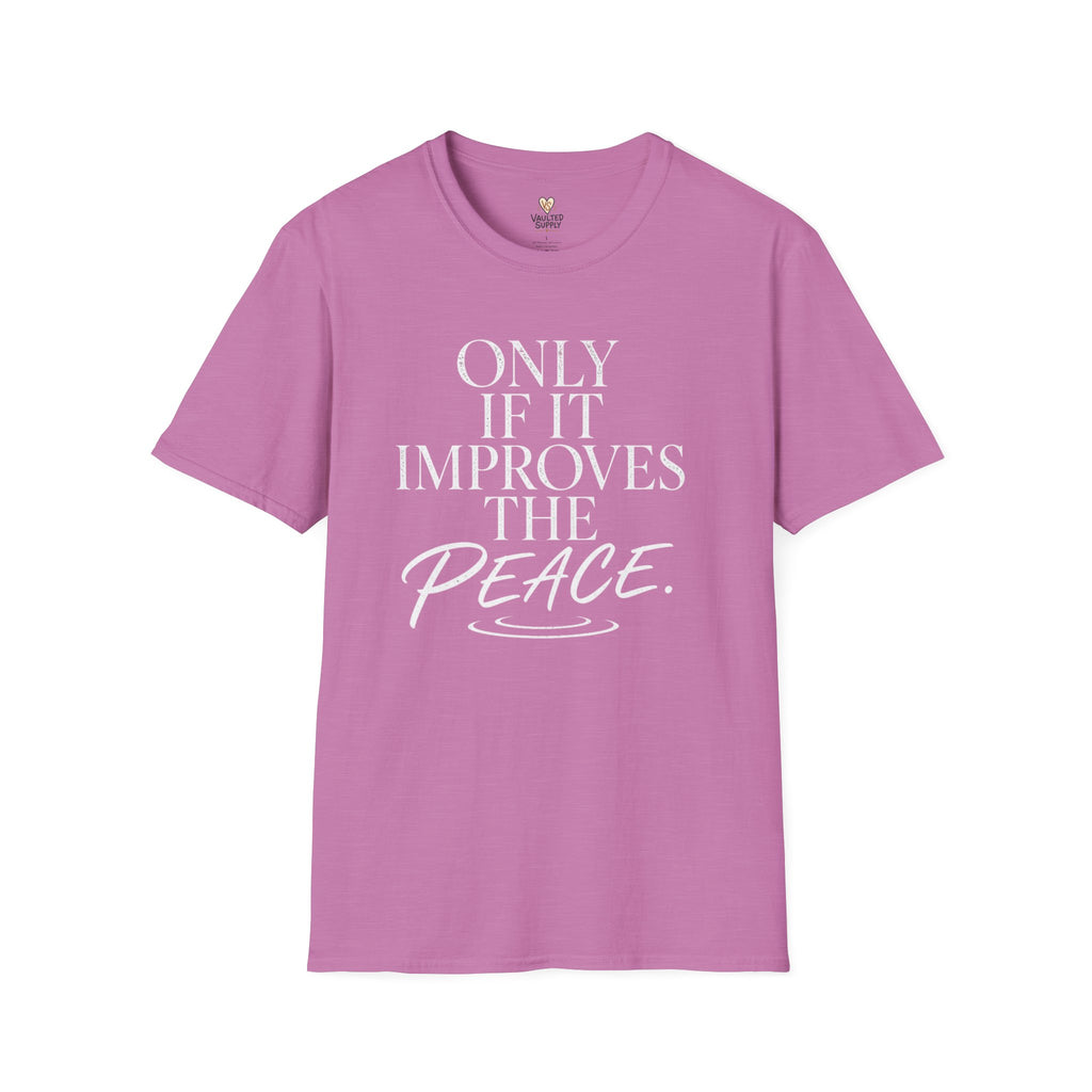 Only if it Improves the Peace T-Shirt