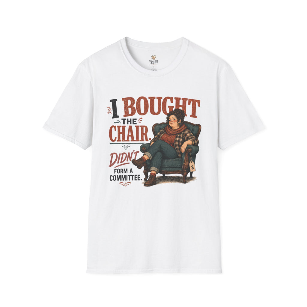 I Bought The Chair T-Shirt