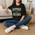 I Heard Happiness T-Shirt