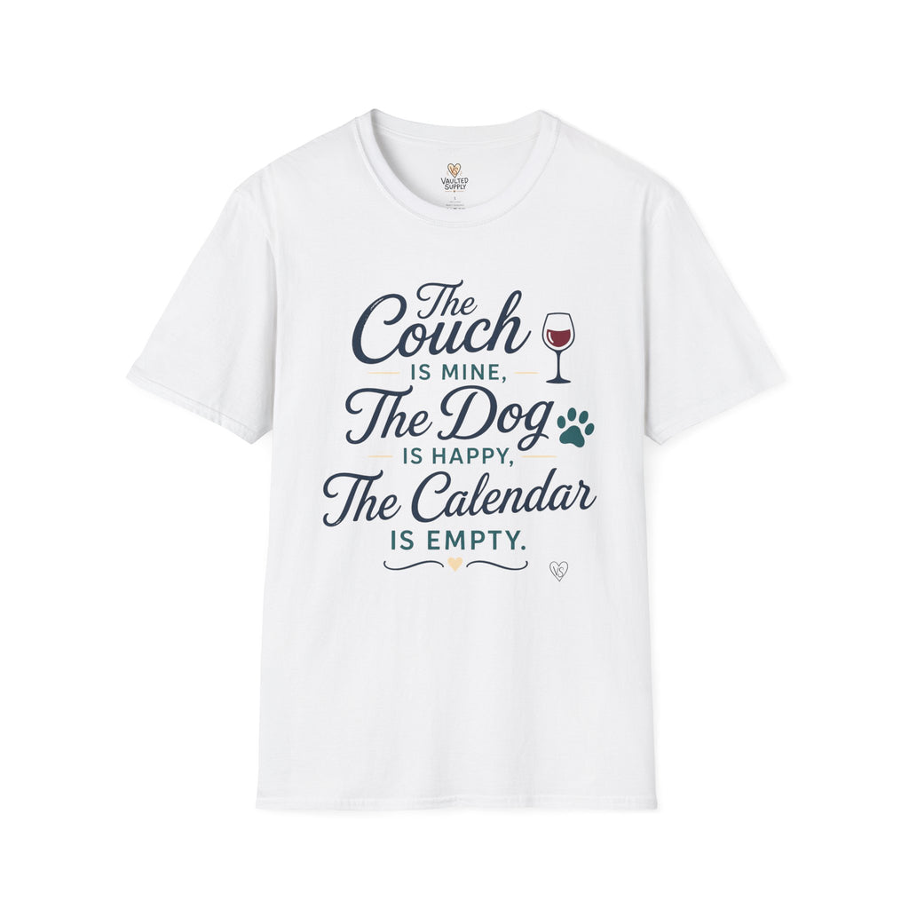 The Couch is Mine, The Dog is Happy, The Calendar is Empty T-Shirt