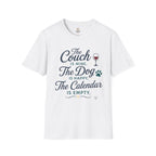 The Couch is Mine, The Dog is Happy, The Calendar is Empty T-Shirt