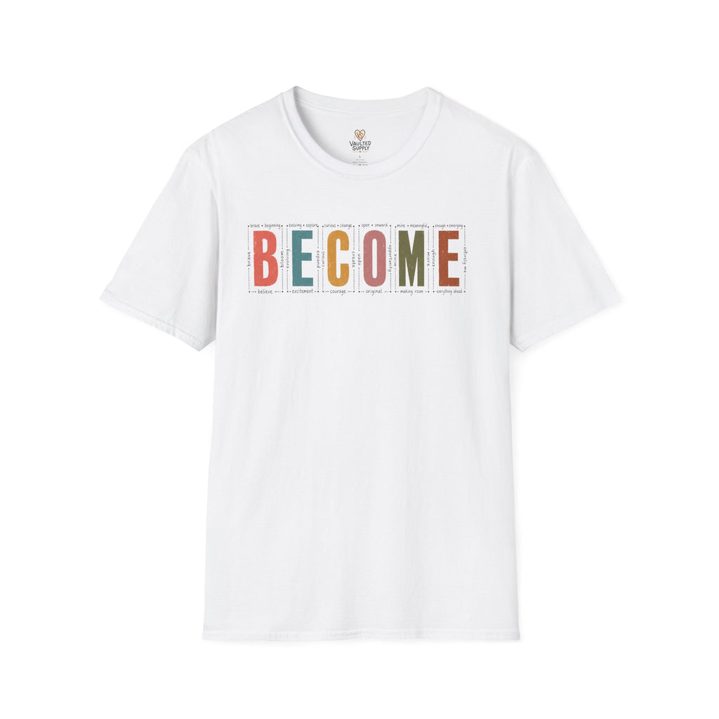 BECOME T-Shirt
