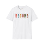 BECOME T-Shirt