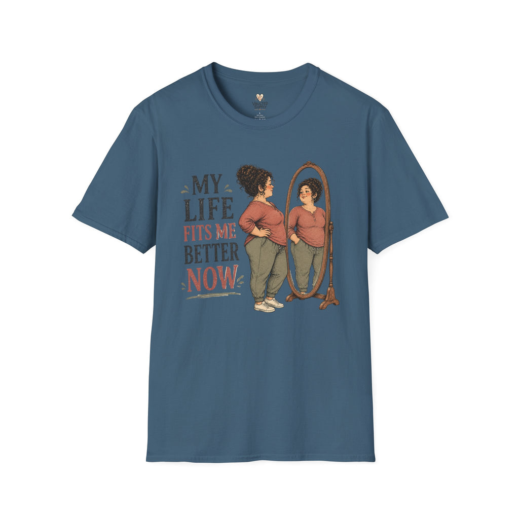 My life fits me Better Now T-Shirt