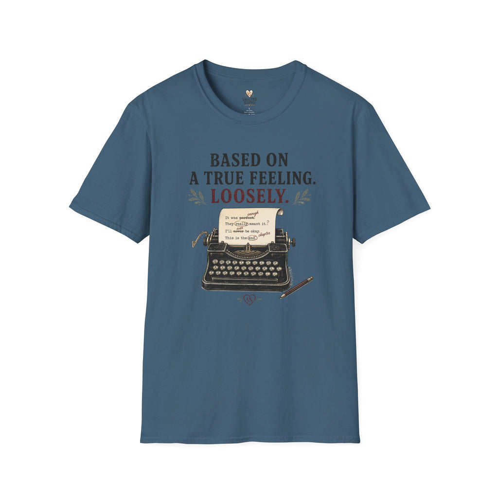 Based on a True Feeling Loosely T-Shirt