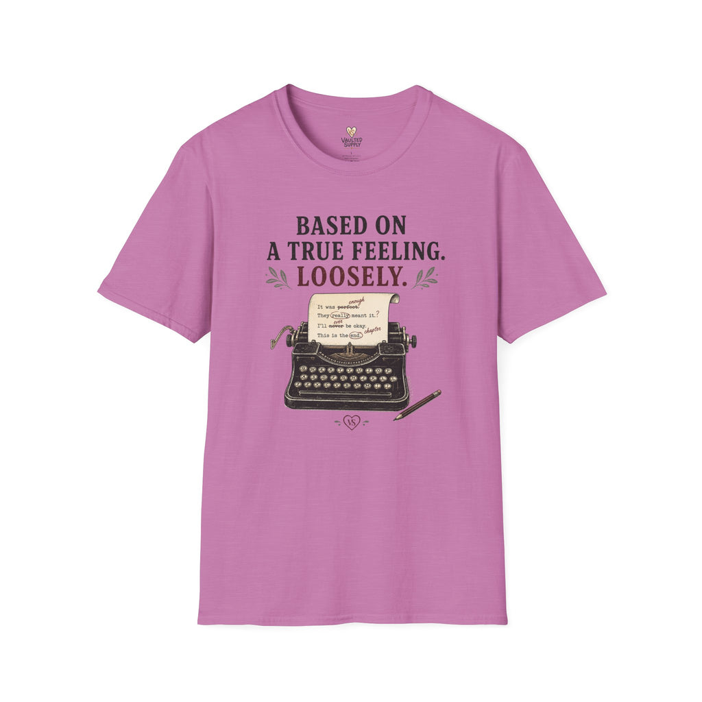 Based on a True Feeling Loosely T-Shirt